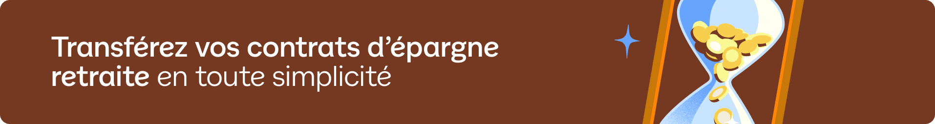 Transférez vos contrats d'épargne retraite en toute simplicité